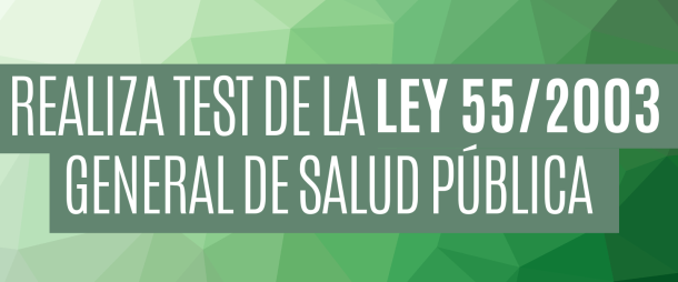 Realiza test de la Ley 55/2003 del 16 de diciembre de los Servicios de Salud