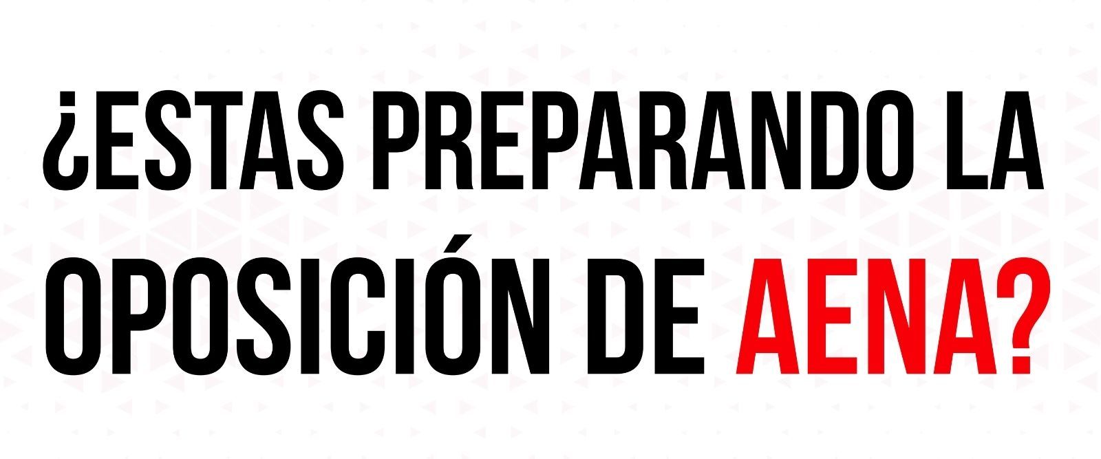 Prepárate la oposición de AENA